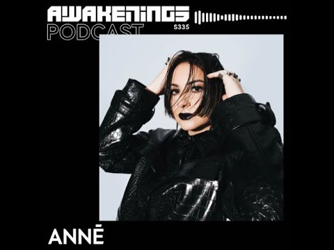 ANNĒ @ Awakenings Podcast S335