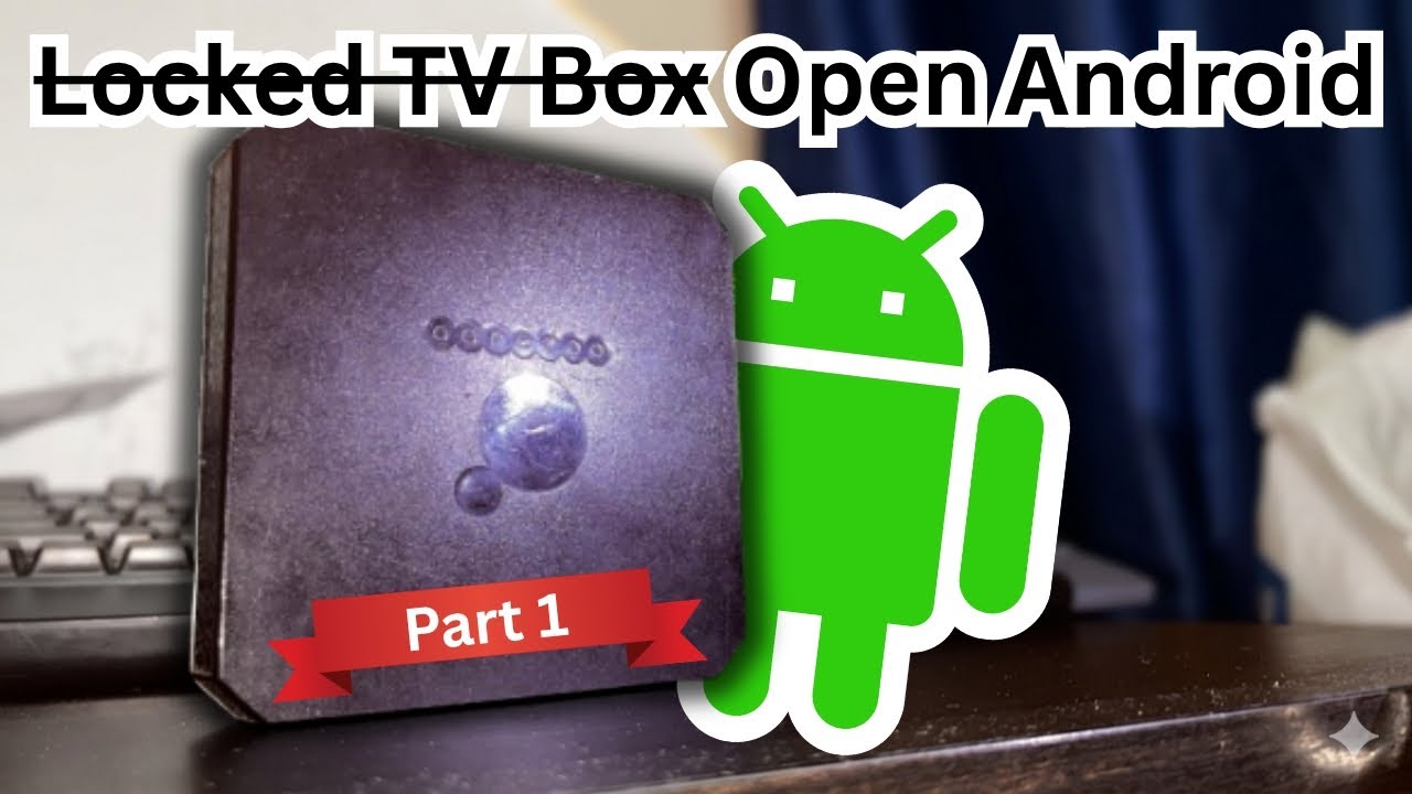 PT.1 | Turning my locked TV Box into an open-source Android TV Box (and everything goes wrong)... 