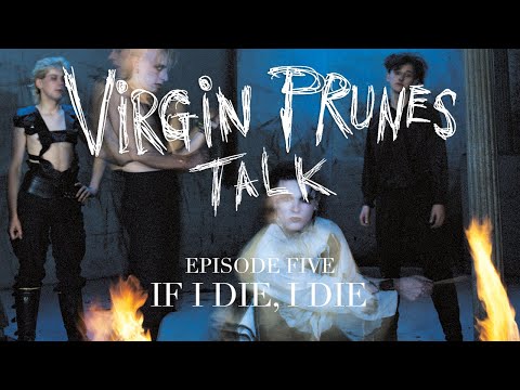 Virgin Prunes Talk: Episode Five - If I Die, I Die
