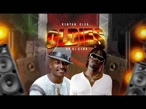 KENYAN CLUB OLDIES - DJ KENB [NAMELESS, MR. LENNY, E-SIR, LONGOMBAS, TATTUU]
