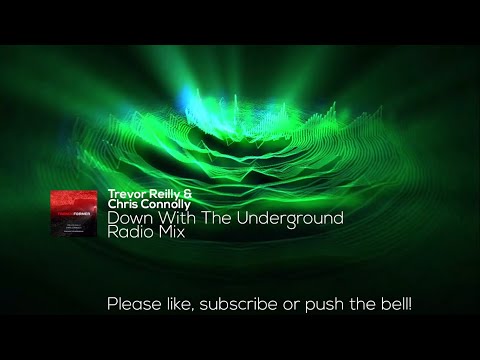 Trevor Reilly & Chris Connolly - Down With The Underground (Radio Mix)