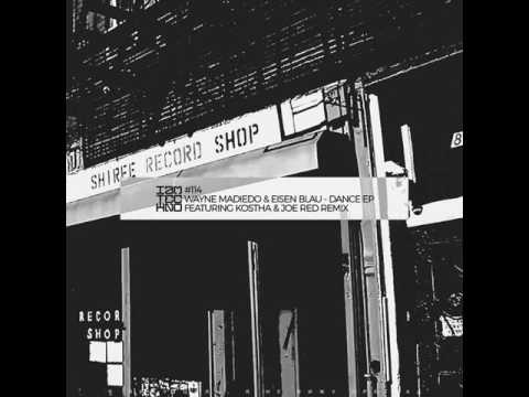 Wayne Madiedo, Eisen Blau - Dance (Kostha, Joe Red Remix)