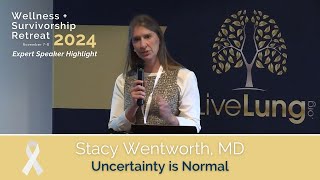 Stacy Wentworth, MD: Uncertainty Is Normal