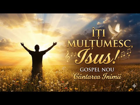 Cantarea Inimii - Iti Multumesc, Isus! (Official Audio)