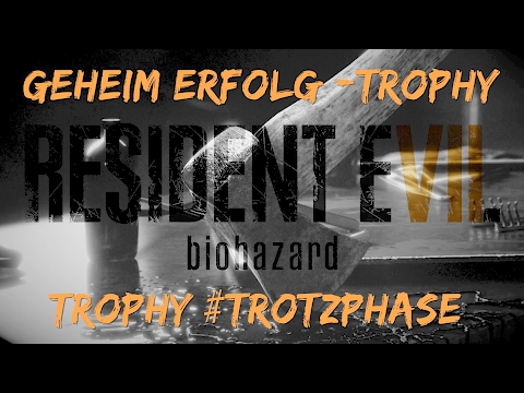 Resident Evil 7 Trophy #Trotzphase Geheim Erfolg