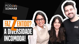A Diversidade Incomoda | Faz (Z)entido? #3
