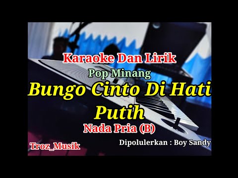 Karaoke Bungo Cinto Di Hati Putih Nada Pria (B) Boy Sandy | Pop Minang