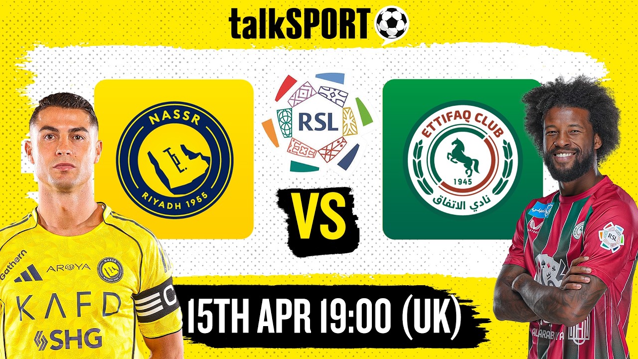 LIVE Al Nassr FC v Al-Ettifaq Club | Roshn Saudi League | talkSPORT