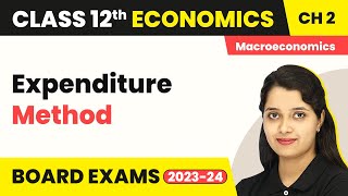 Class 12 Macroeconomics Chapter 2 | Expenditure Method - National Income Accounting 2022-23