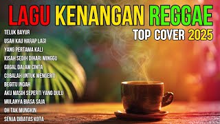 Download lagu LAGU KENANGAN VERSI REGGAE 🌴 COVER NOSTALGIA INDONESIA TERBAIK BUAT SANTAI & HEALING mp3