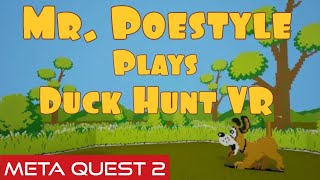 Mr. Poestyle Plays Duck Hunt VR On The Meta Quest 2