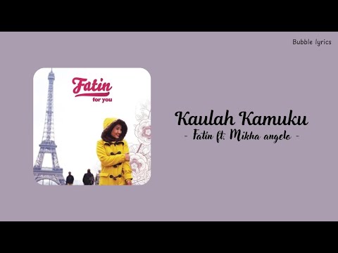 Fatin ft. Mikha Angelo - Kaulah KamuKu (lirik)