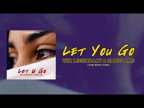 Wiz Legendary - Let U Go Feat. Sadig Ams  (Audio Officiel)