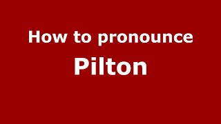 How to pronounce Pilton