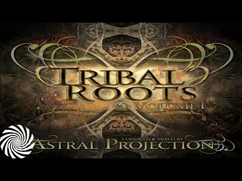 Tribal Roots Vol.1 - Mixed By Astral Projection