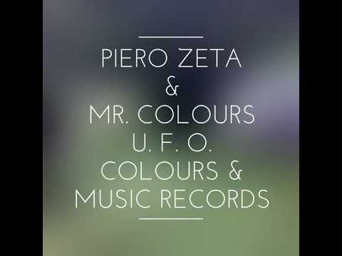 Piero Zeta & Mr. Colours U. F. O. (Original mix) 6:59