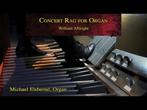 'Sweet Sixteenths: A Concert Rag' by William Albright • Michael Elsbernd, organ
