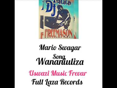Mario Swagar -Wananiuliza-Dj silila