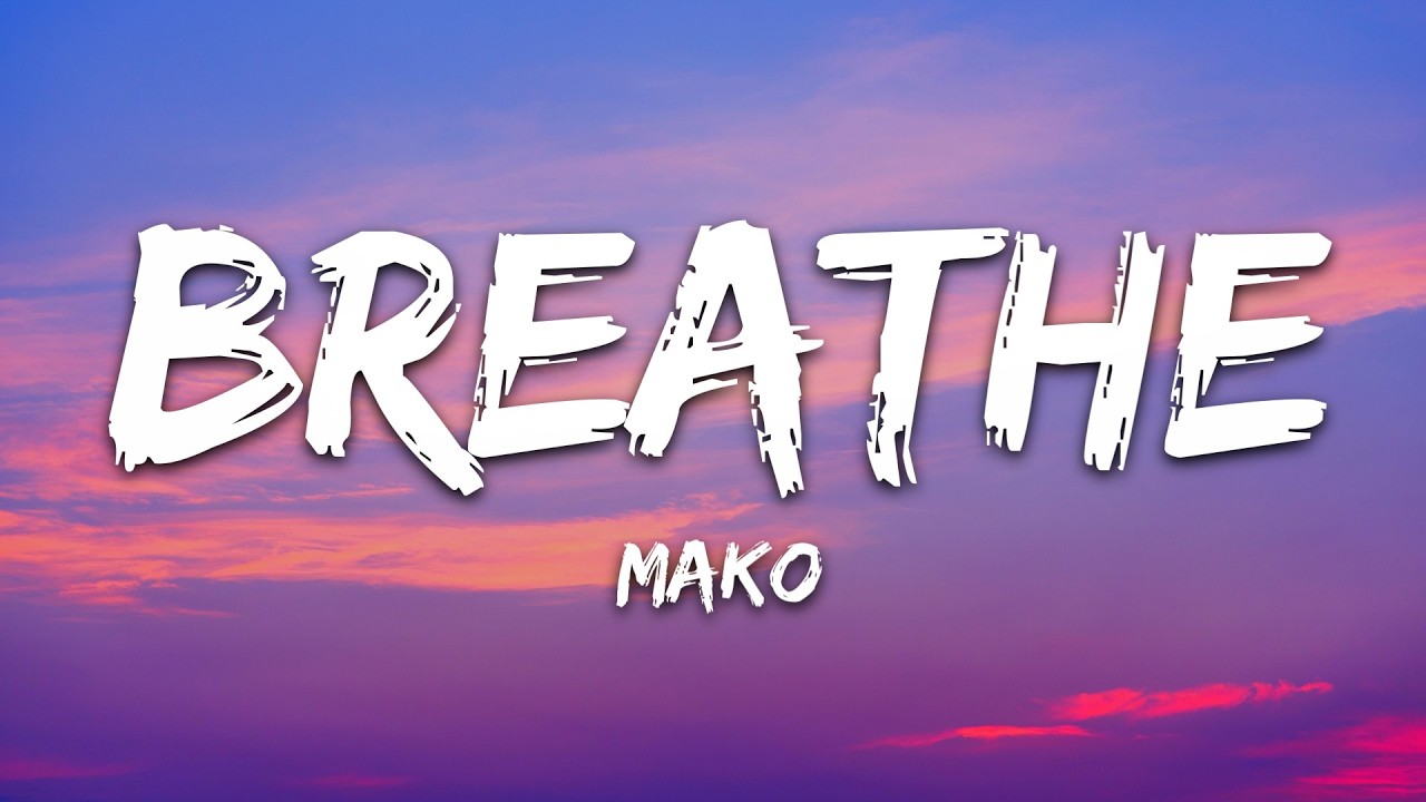 Mako - Breathe (Lyrics)