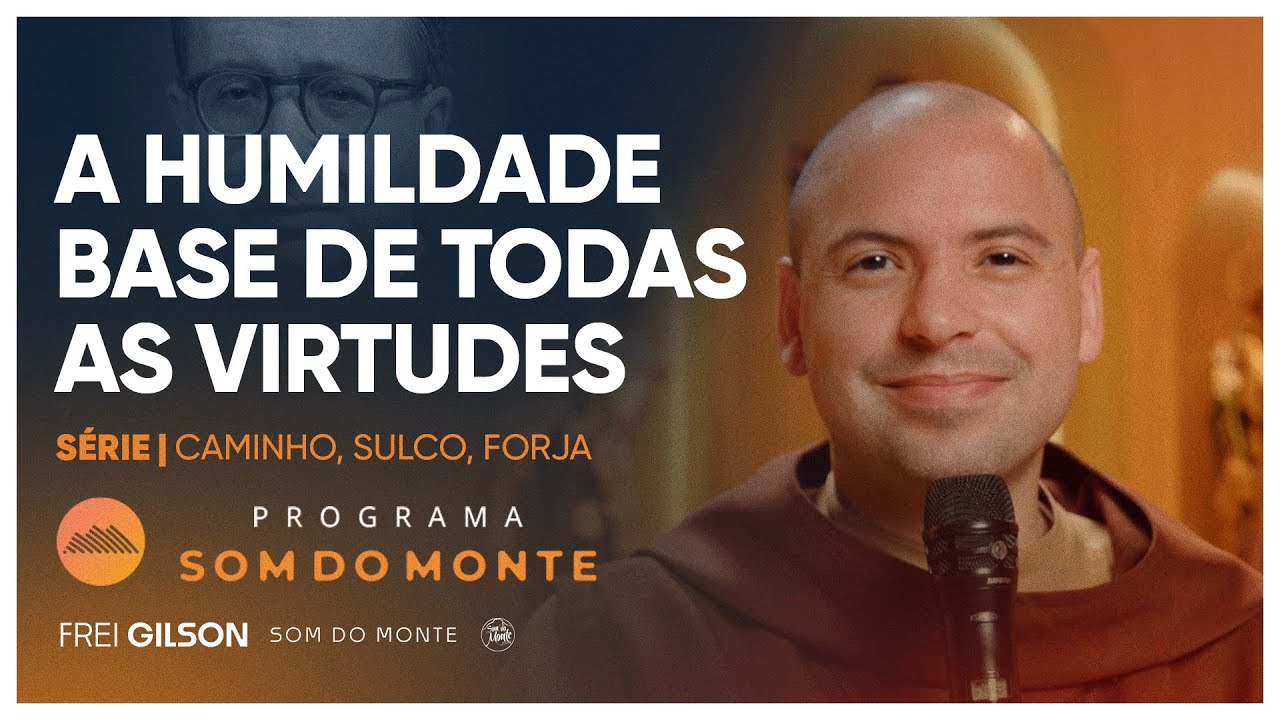 A humildade base de todas as virtudes | Caminho, Sulco e Forja | #82