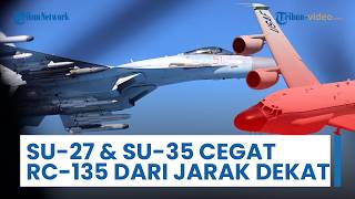 Pesawat Tempur Su-27 & Su-35 Rusia Cegat Jet Pengintai RC-135W Inggris dari Jarak Dekat: 6 Meter