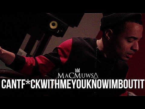 MaCMuwsA - Cantfuckwithmeyouknowimboutit