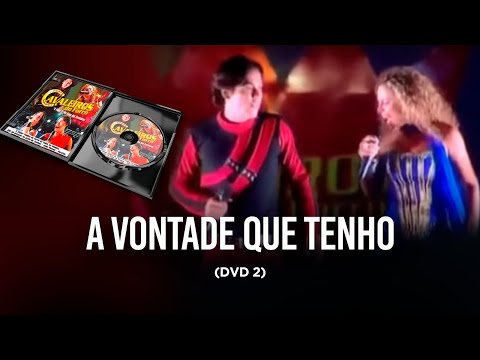 A vontade que tenho - DVD Cavaleiros do forró 2 (No reino dos Cavaleiros)