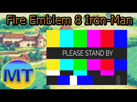 Fire Emblem 8 Iron-Man Part 6: Technical Difficulties