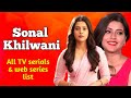 Sonal Khilwani All Tv Serials List Sonal Khilwani All Tv Shows Web Series List Bindiya Sarkar