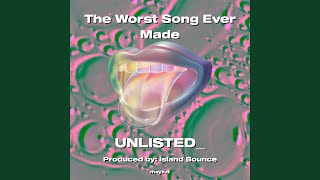 The Worst Song Ever Made