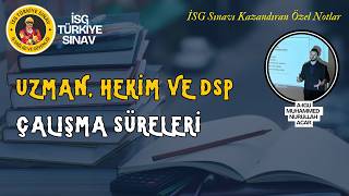 Uzman, Hekim ve DSP Çalışma Süreleri - 2026 isg ders notları