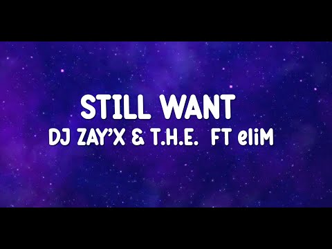 DJ Zay'x & T.H.E. - STILL WANT [Official Lyric Video] ft. eliM