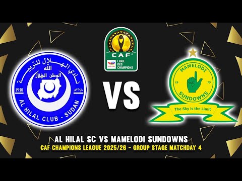🔴 AL HILAL SC VS MAMELODI SUNDOWNS CAF CHAMPIONS LEAGUE 2025/26 PREVIEW, PREDICTIONS & HEAD TO HEAD