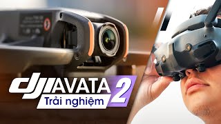Trải nghiệm DJI Avata 2 của người mới: Dễ sử dụng vô cùng
