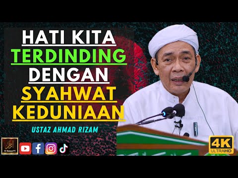 Ustaz Ahmad Rizam - HATI KITA TERDINDING DENGAN SYAHWAT KEDUNIAAN