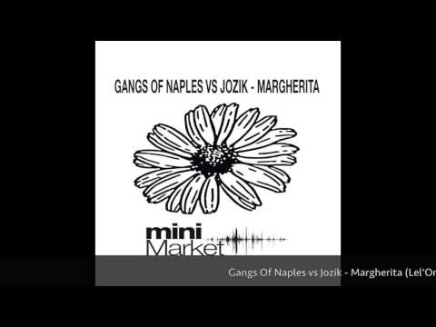 Gangs Of Naples vs Jozik - Margherita (Lel'One Mix) (miniMarket Recordings)