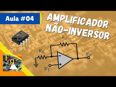 Amplificador Não-Inversor | Amplificador Operacional #04