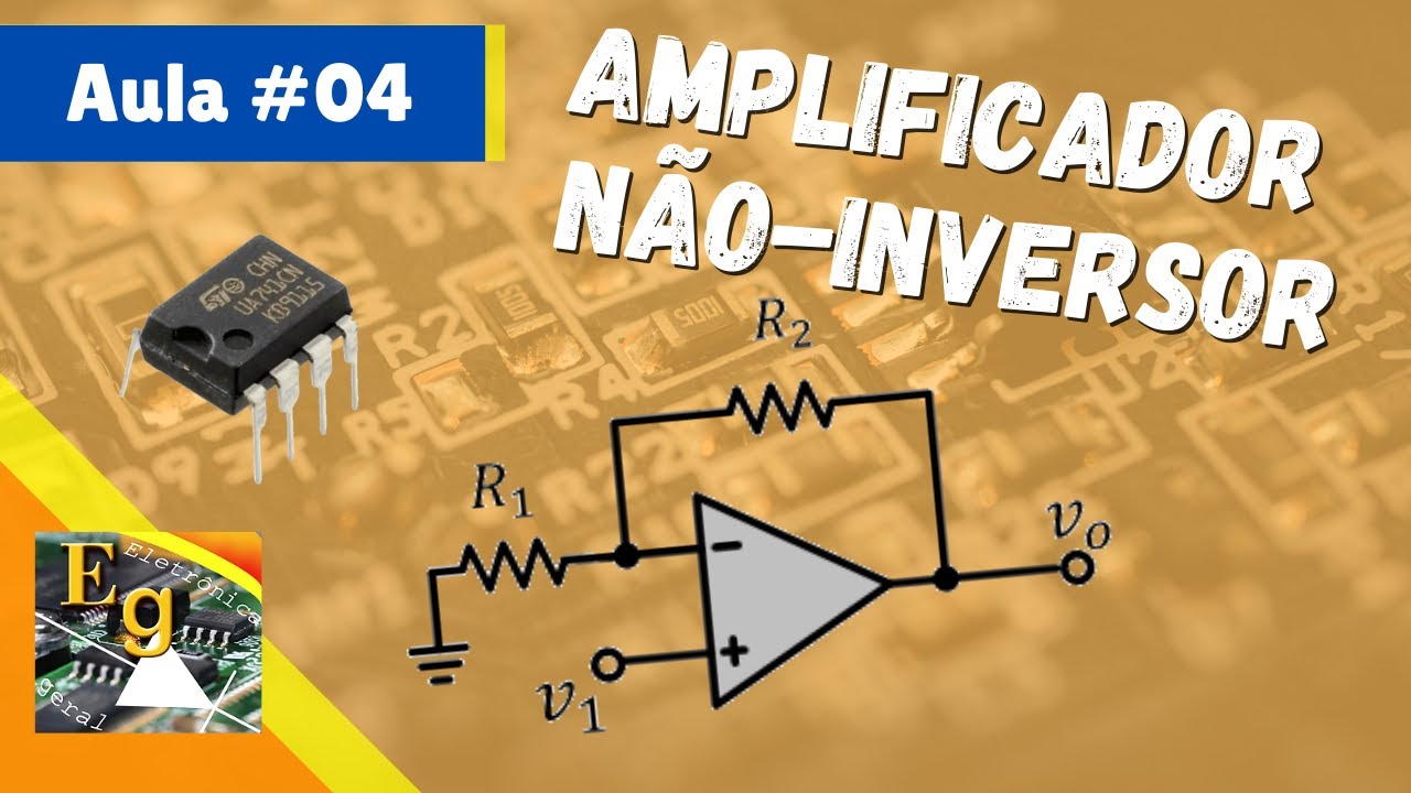 Amplificador Não-Inversor | Amplificador Operacional #04