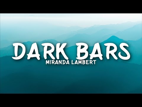 Miranda Lambert - Dark Bars (Lyrics)