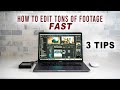 EDIT FASTER How To Edit A TON Of Footage Fast