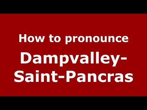 How to pronounce Dampvalley-Saint-Pancras (French/France) - PronounceNames.com