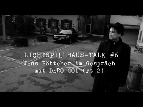LICHTSPIELHAUS #6 Jens Böttcher im Gespräch mit Dero Goi Pt.2