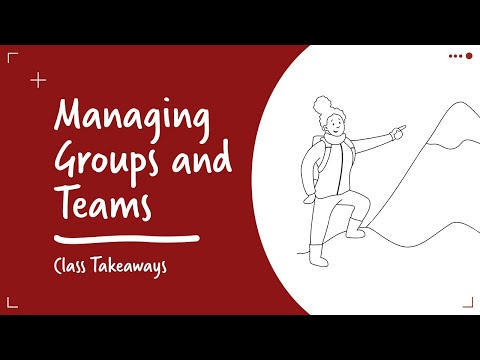 Class Takeaways — Managing Successful Groups and Teams
