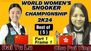 World Women's Championship Snooker 2024 | Bai Yu Lu Vs Chu Pui Ying | Part-1 (Frame 1) |