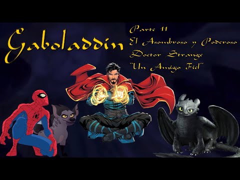 Gaboladdin - Parte 11 / El Asombroso y Poderoso Doctor Strange / ”Un Amigo Fiel”