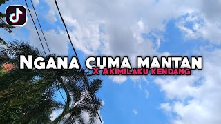 Download lagu DJ NGANA CUMA MANTAN X AKIMILAKU KENDANG GA VIRAL TIKTOK🎶 mp3