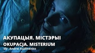 Акупацыя. Містэрыі | Okupacja. Misterium dir. Andrei Kudinenko | Belarus | 2002 | PL sub
