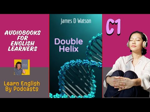 Double Helix by James Watson - Audiobook for English Learners (C1 Advanced Level)