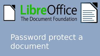 LibreOffice Writer - Password protect a document options [Quick guide]