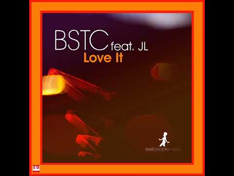 BSTC feat. JL - Love It (Original Mix) [REEL PEOPLE MUSIC] Soulful House